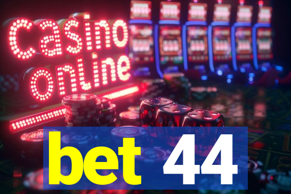 bet 44